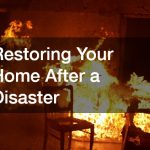 Restoring Your Home After a Disaster